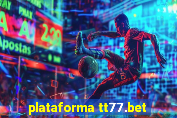 plataforma tt77.bet